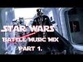 Star Wars - Battle Music Mix - Part 1