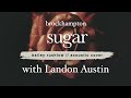 Sugar (AUDIO) Brockhampton / acoustic cover Landon Austin Bailey Rushlow