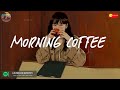 Take a sip of coffee and have a nice day ☕️ Morning coffee playlist