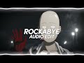 rockabye - clean bandit ft. anne marie & sean paul《edit audio》