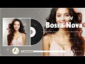 Best Relaxing Bossa Nova Songs 2024 💐 Bossa Nova Best Songs Collection 🥫 Bossa Nova Covers 2024