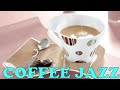 Good Morning Coffee Music | Relaxing Jazz music for work, study, sleep