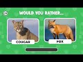 Would You Rather ANIMALS Edition! 🐶🐕 🐍 | Fun Animals Quiz 😱
