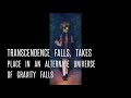 Transcendence AU Explained! Gravity Falls Transcendence AU
