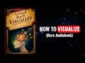 How to Visualize: Once you VISUALIZE like THIS, REALITY SHIFTS instantly Audiobook