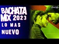 BACHATA 2023 🌴 BACHATA ROMANTICA 2023 🌴 MIX DE BACHATA 2023   The Most Recent Bachata Mixes.