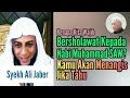 KENAPA KITA WAJIB BERSHOLAWAT KEPADA NABI MUHAMMAD SAW?  - Syekh Ali Jaber (@Brainplus63 )