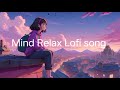 Mind Relax Lofi song #trending #viral #new #song #slowed #reverb #mashup ❤️❤️