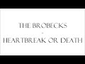The Brobecks - Heartbreak or death