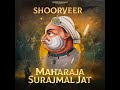 Shoorveer Maharaja Surajmal Jat