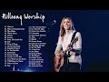 Best Of Hillsong United - Top 40 Playlist Hillsong Praise & Worship Songs