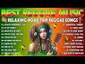 BEST REGGAE MIX 2024 - RELAXING ROAD TRIP REGGAE SONGS - TAGALOG REGGAE LOVE SONGS 2024