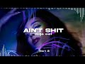 ain't shit (edit audio) | 2 parts
