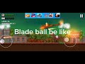 blade ball be like