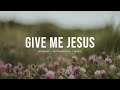 Give Me Jesus - Upperroom | Instrumental worship | Prayer Music | Piano + Pad