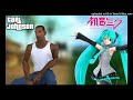Grand Theft Auto San Andreas X VOCALOID - Welcome to San Andreas X Ievan Polkka (Mashup)
