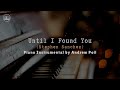 [1 HOUR LOOP] PIANO | UNTIL I FOUND YOU (Stephen Sanchez) | RELAXING INSTRUMENTAL MUSIC