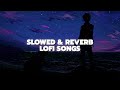 Top 5 Lofi and Slowed Reverb [ Songs ] #1