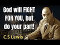God Will Fight For You But Do Your Part! | C. S. Lewis 2024