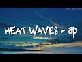 Heat Waves - 8d | Glass Animals | 8D Song | #8daudio  #heatwaves    #glassanimals  #viral