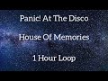 House Of Memories Panic! At The Disco | One Hour Loop