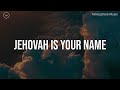 Jehovah is Your Name || 3 Hour Piano Instrumental for Prayer and Worship