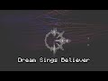 Dream Sings Believer