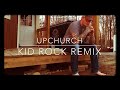 Upchurch- KID ROCK (cowboy remix)