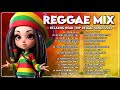 REGGAE MUSIC HITS 2024🤣 BEST REGGAE MIX 2024🌹RELAXING REGGAE SONGS MOST REQUESTED