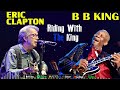 B B KING - ERIC CLAPTON - RIDING WITH THE KING - BEST MIXES 2024#ericclapton