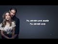 Lady Gaga, Bradley Cooper - Ill Never Love Again (Lyrics)