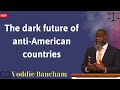 The dark future of anti American countries - Voddie Baucham message