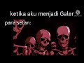 Ketika aku menjadi Galer☠️