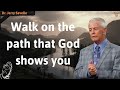 Walk on the path that God shows you - Dr. Jerry Savelle