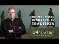 The Franciscan Intellectual Tradition | Bishop Robert Barron new