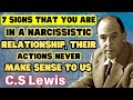 7 Signs That You Are In Narcissistic Relationship, Their Actions Never Make Sense To Us - C.S Lewis