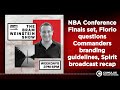 NBA Conference Finals set, Florio questions Commanders branding guidelines, Spirit broadcast recap