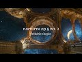 chopin - nocturne op.9 no.2 (pitched down + slowed + reverb) 1 hr version
