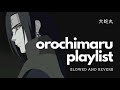 becoming an evil genius with orochimaru - a playlist | 大蛇丸プレイリスト | slowed and reverb