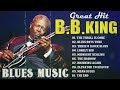 B B King Best of - B B King Greatest Hits  -  B B King Album Collection