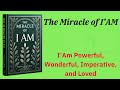 The Miracle of I AM: I Am Powerful, Wonderful, Imperative, and Loved (Audio-Book)