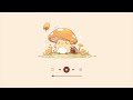 Calm your anxiety 😃 『Cute lofi 』lofi music study