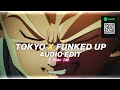 tokyo x funked up - xxanteria, isq, leat'eq『edit audio』