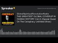 THE GREATEST GLOBAL COVERUP IN HUMAN HISTORY (Vol 2) Special Guest On The Conspiracy Unlimited Show