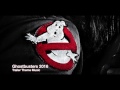 Ghostbusters 2016 Trailer Theme Music