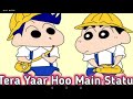 Tera Yaar Hoon Main Shinchan and doraemon status video