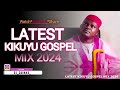 🔴LATEST KIKUYU GOSPEL MIX 2 2024 DJ QUINAX,RUTH WAMUYU,PHYLIS MBUTHIA,LOISE KIM,STEVE NG'ETHE,SAMMY