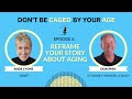 Reframe Your Story About Aging