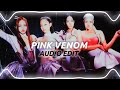 Pink Venom - Blackpink Audio Edit