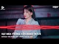 HẠT MƯA VƯƠNG VẤN REMIX TIKTOK ( MINH PHÙNG REMIX ) - NHẠC REMIX HOT TREND TIKTOK HAY NHẤT HIỆN NAY